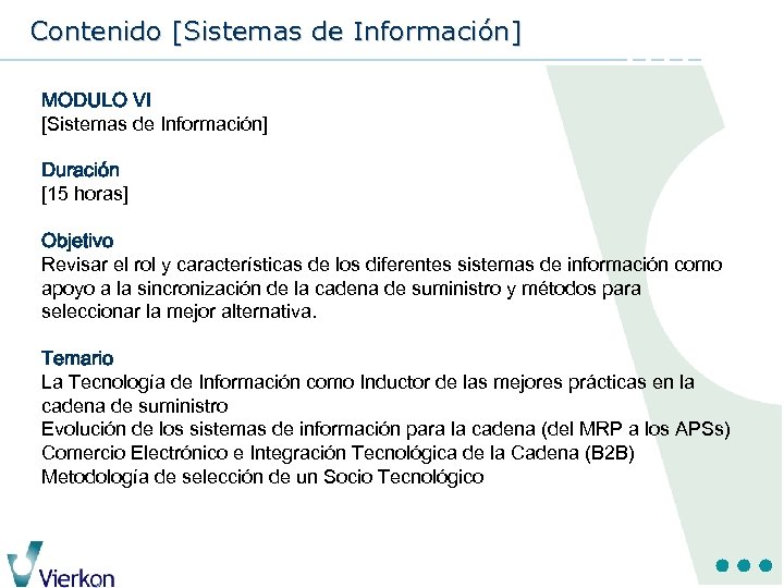 Contenido [Sistemas de Información] MODULO VI [Sistemas de Información] Duración [15 horas] Objetivo Revisar