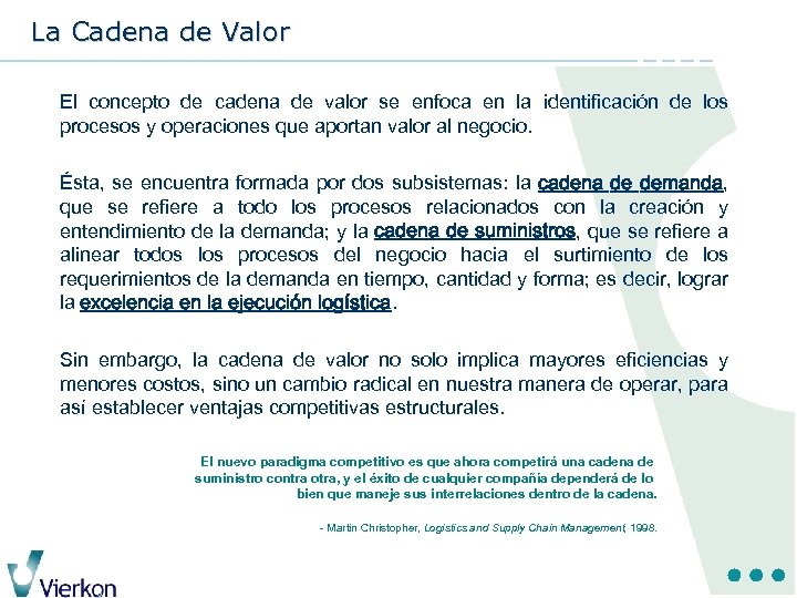 La Cadena de Valor El concepto de cadena de valor se enfoca en la