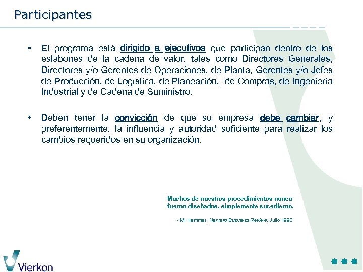 Participantes • El programa está dirigido a ejecutivos que participan dentro de los eslabones