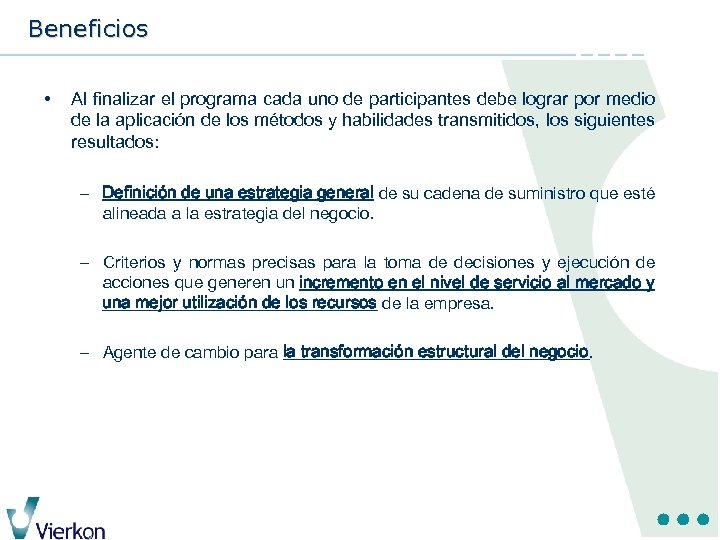Beneficios • Al finalizar el programa cada uno de participantes debe lograr por medio