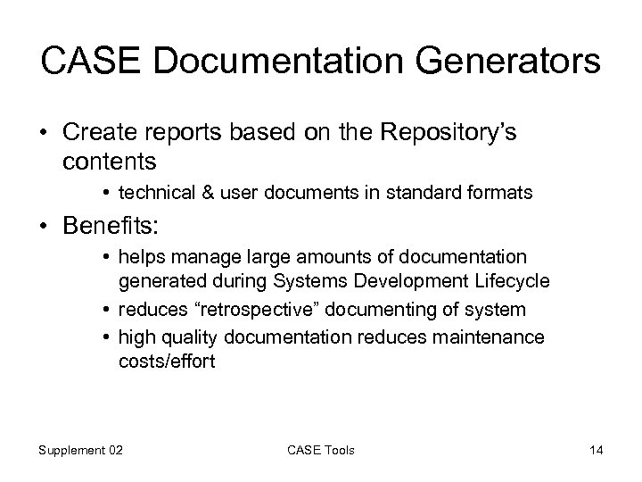 CASE Documentation Generators • Create reports based on the Repository’s contents • technical &