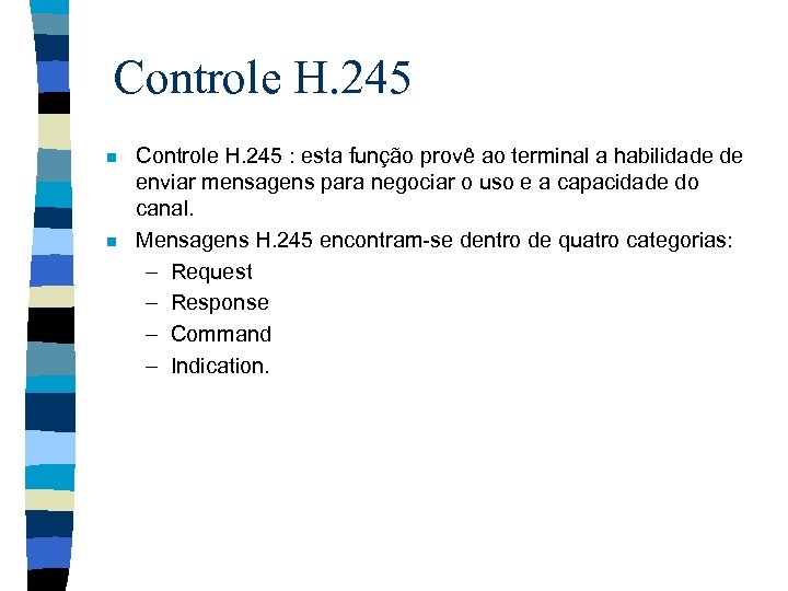 Controle H. 245 n n Controle H. 245 : esta função provê ao terminal