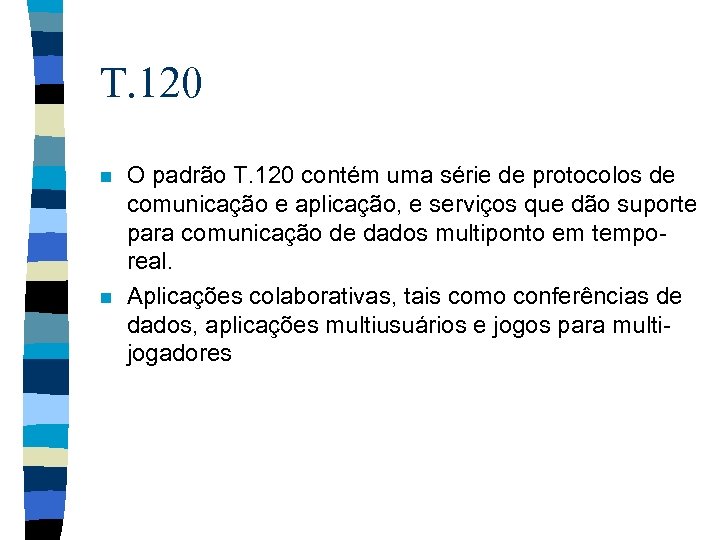 T. 120 n n O padrão T. 120 contém uma série de protocolos de