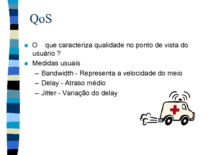 Qo. S n n O que caracteriza qualidade no ponto de vista do usuário