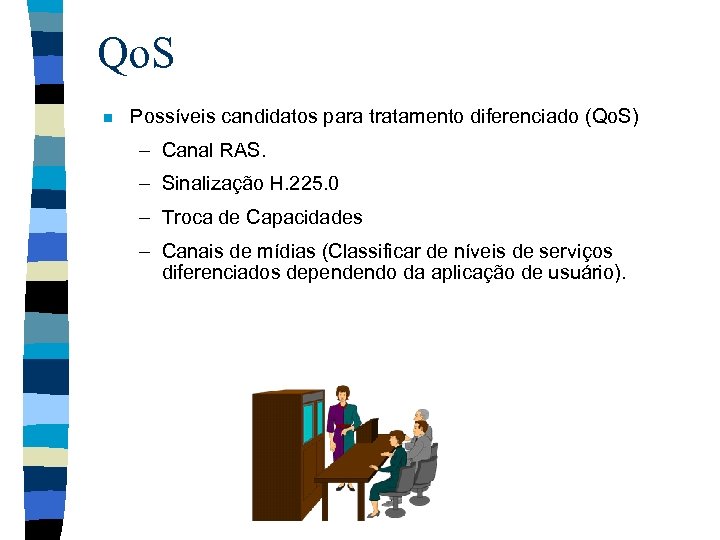 Qo. S n Possíveis candidatos para tratamento diferenciado (Qo. S) – Canal RAS. –