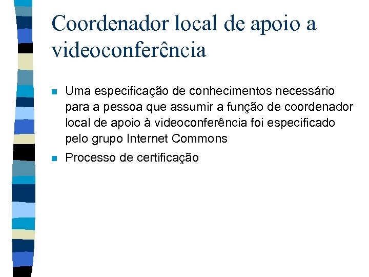 Coordenador local de apoio a videoconferência n Uma especificação de conhecimentos necessário para a