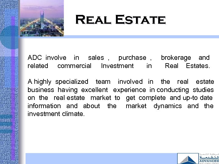 Real Estate ADC involve in sales , purchase , related commercial Investment in brokerage