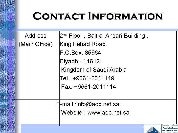 Contact Information Address (Main Office) 2 nd Floor , Bait al Ansari Building ,