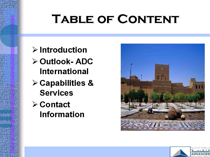 Table of Content Ø Introduction Ø Outlook- ADC International Ø Capabilities & Services Ø