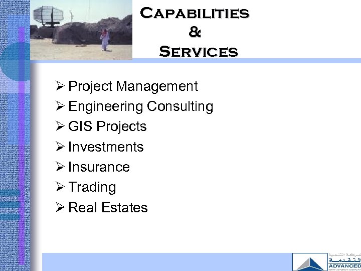 Capabilities & Services Ø Project Management Ø Engineering Consulting Ø GIS Projects Ø Investments