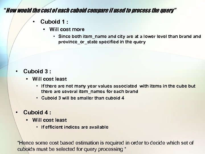 “How would the cost of each cuboid compare if used to process the query”