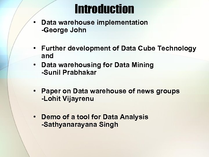Introduction • Data warehouse implementation -George John • Further development of Data Cube Technology
