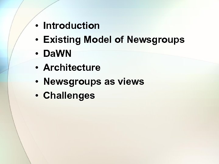  • • • Introduction Existing Model of Newsgroups Da. WN Architecture Newsgroups as