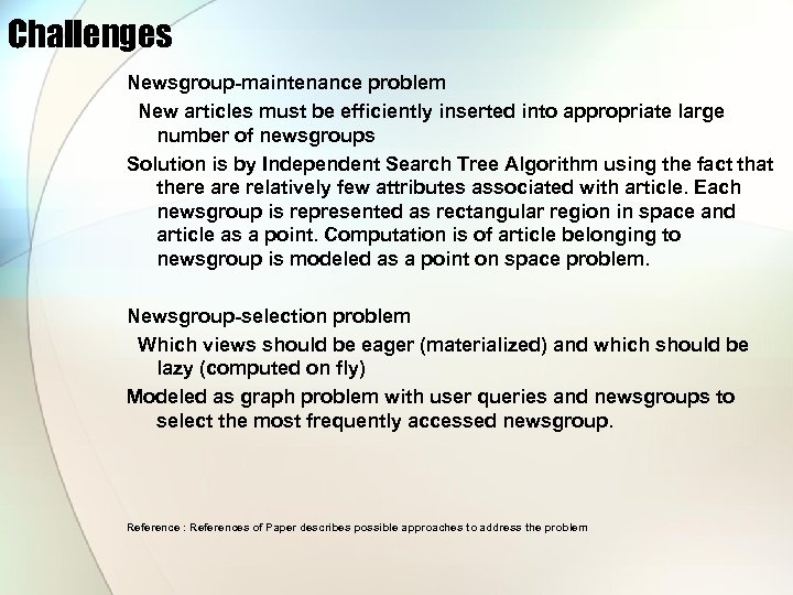 Challenges Newsgroup-maintenance problem New articles must be efficiently inserted into appropriate large number of
