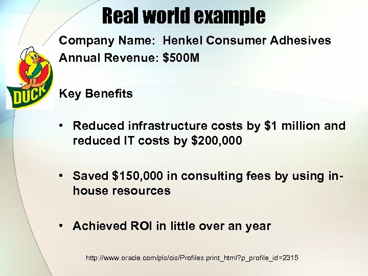 Real world example Company Name: Henkel Consumer Adhesives Annual Revenue: $500 M Key Benefits