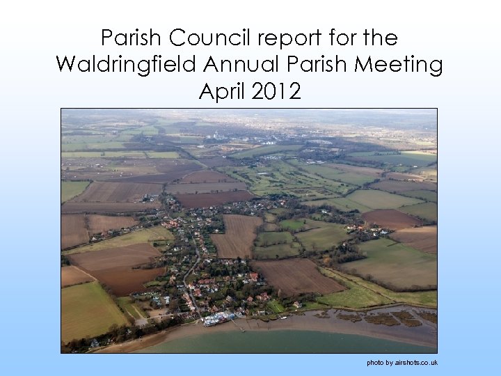 Waldringfield PC report, April 2012 Parish Council report for the Waldringfield Annual Parish Meeting