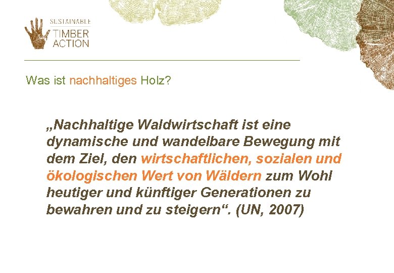 Was ist nachhaltiges Holz? „Nachhaltige Waldwirtschaft ist eine dynamische und wandelbare Bewegung mit dem