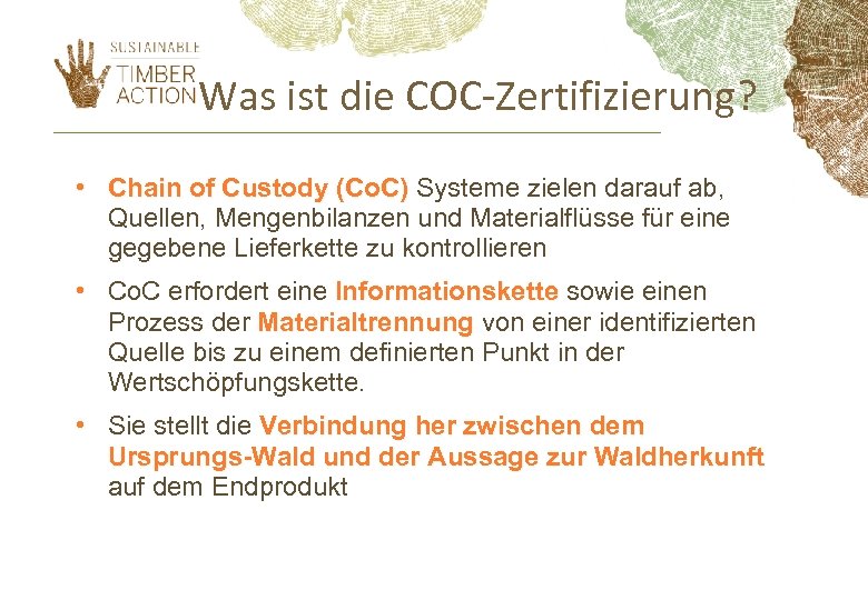 Was ist die COC-Zertifizierung? • Chain of Custody (Co. C) Systeme zielen darauf ab,