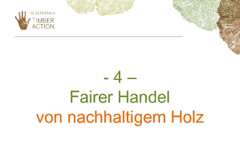 -4– Fairer Handel von nachhaltigem Holz 