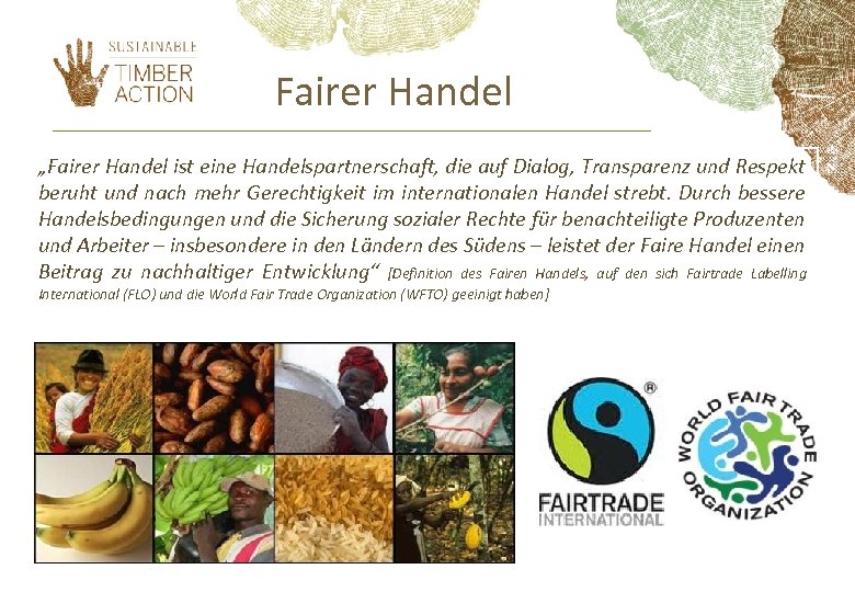 Fairer Handel „Fairer Handel ist eine Handelspartnerschaft, die auf Dialog, Transparenz und Respekt beruht