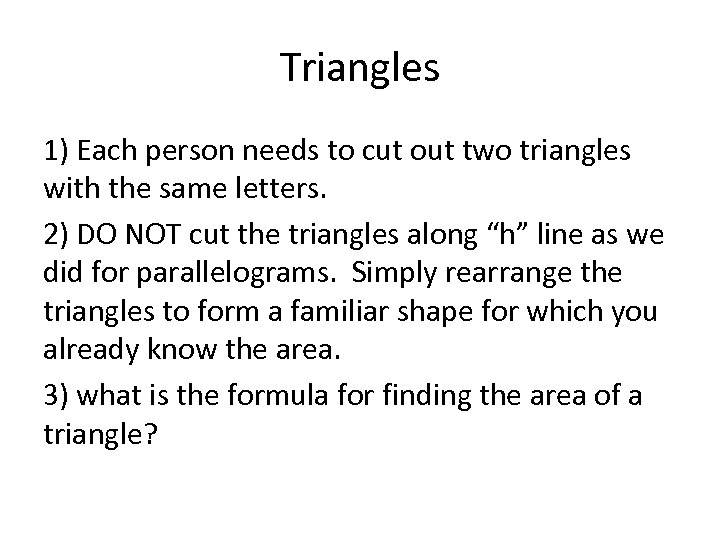 Triangles 1) Each person needs to cut out two triangles with the same letters.