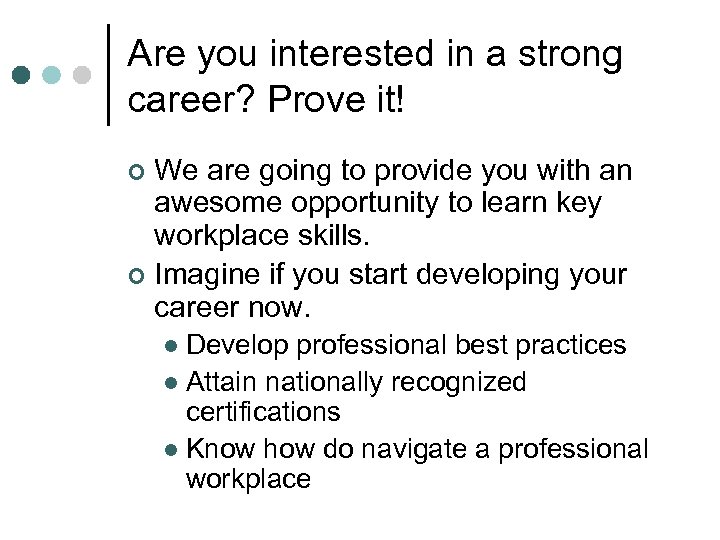 Are you interested in a strong career? Prove it! We are going to provide