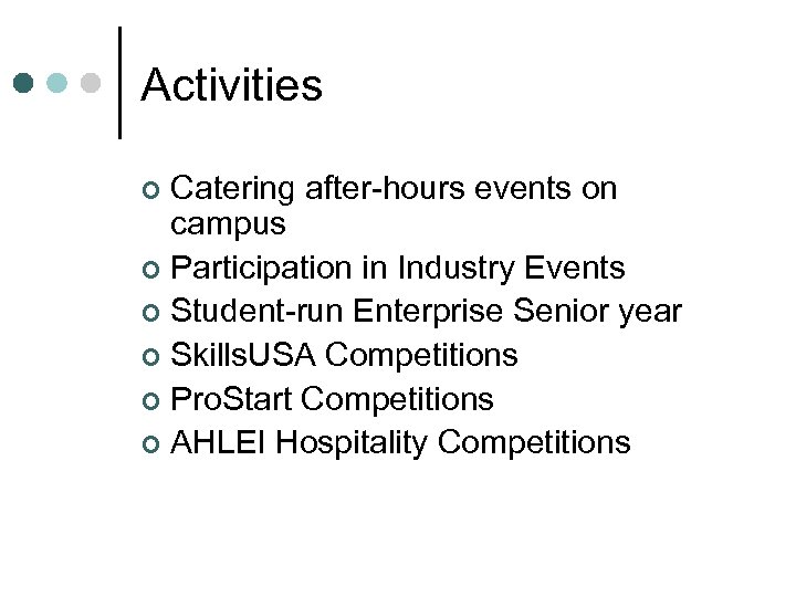 Activities Catering after-hours events on campus ¢ Participation in Industry Events ¢ Student-run Enterprise