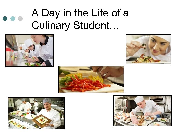 A Day in the Life of a Culinary Student… 