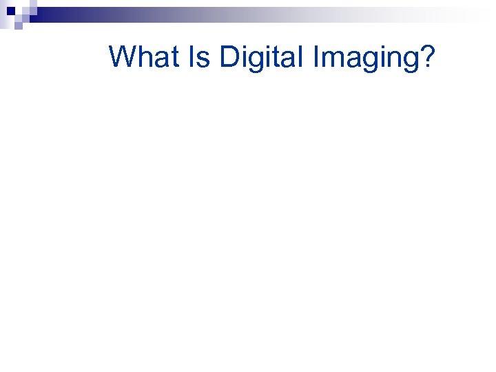 What Is Digital Imaging? 