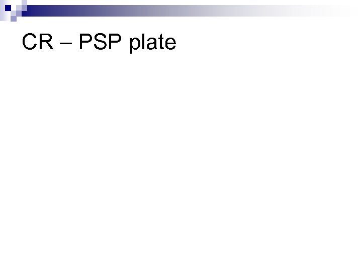 CR – PSP plate 