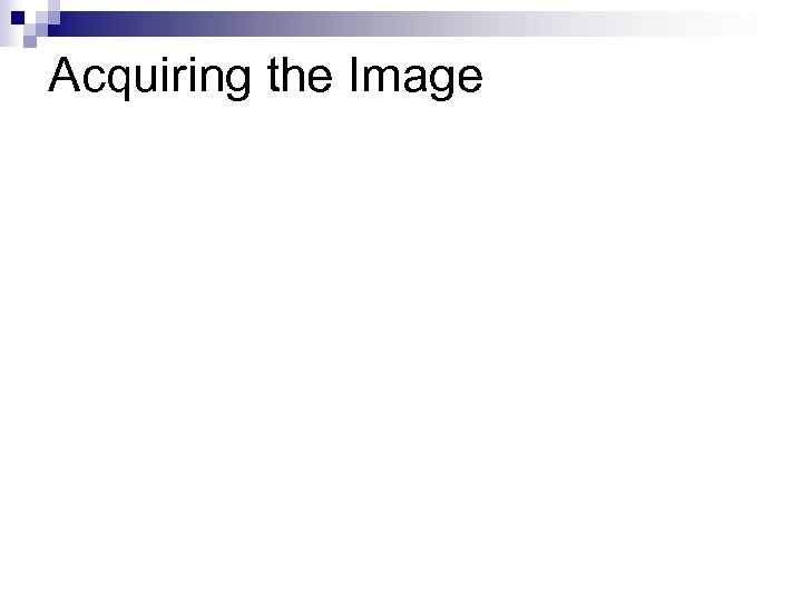 Acquiring the Image 