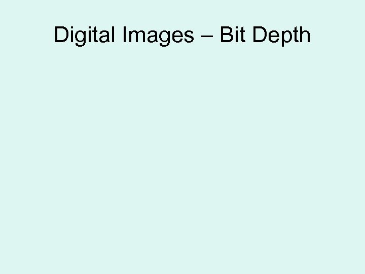 Digital Images – Bit Depth 