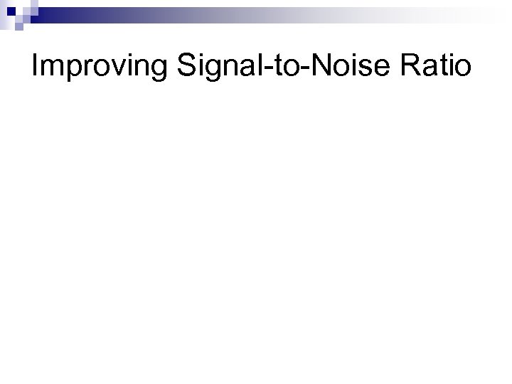 Improving Signal-to-Noise Ratio 
