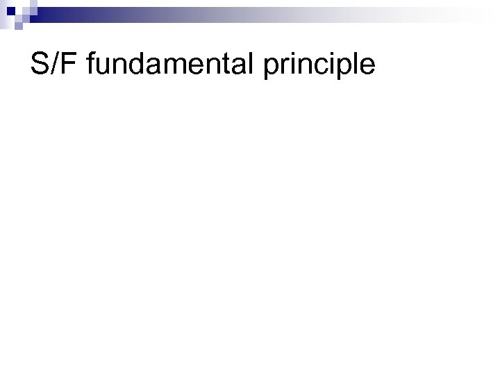 S/F fundamental principle 