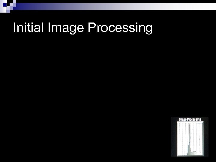 Initial Image Processing 
