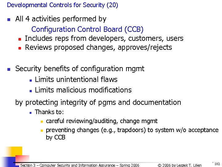 Developmental Controls for Security (20) n n All 4 activities performed by Configuration Control