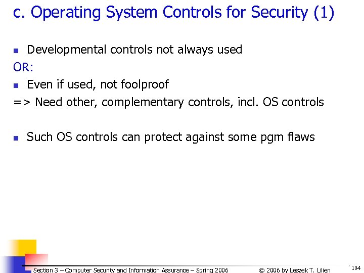 c. Operating System Controls for Security (1) Developmental controls not always used OR: n