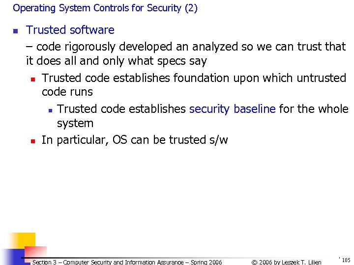 Operating System Controls for Security (2) n Trusted software – code rigorously developed an