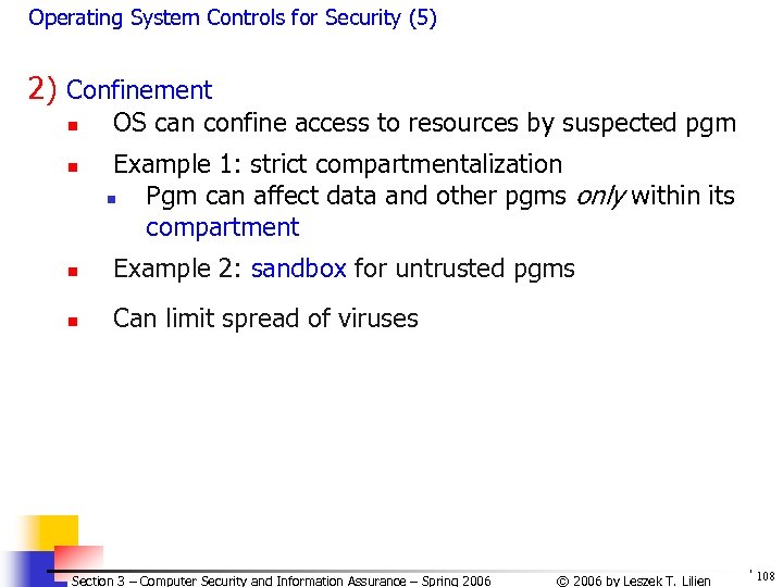 Operating System Controls for Security (5) 2) Confinement n n OS can confine access