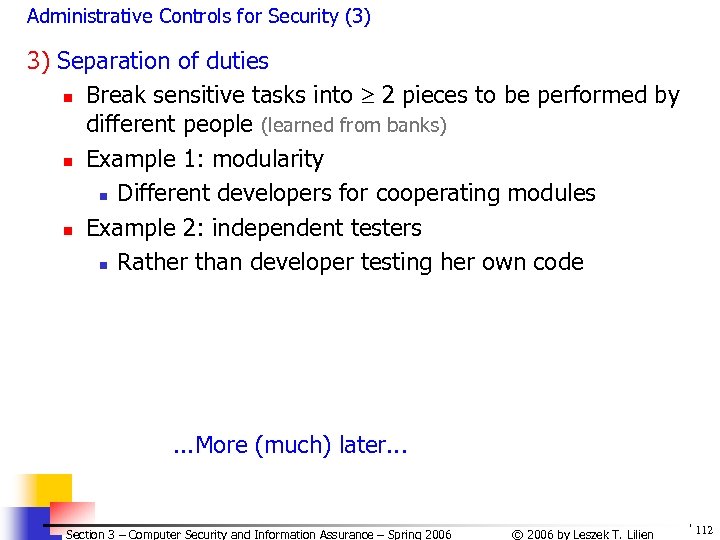 Administrative Controls for Security (3) 3) Separation of duties n Break sensitive tasks into