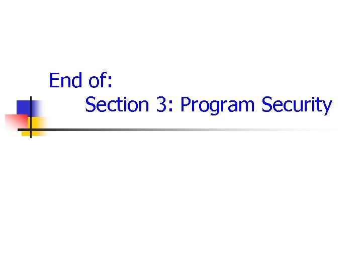 End of: Section 3: Program Security 