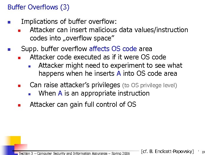 Buffer Overflows (3) n n Implications of buffer overflow: n Attacker can insert malicious