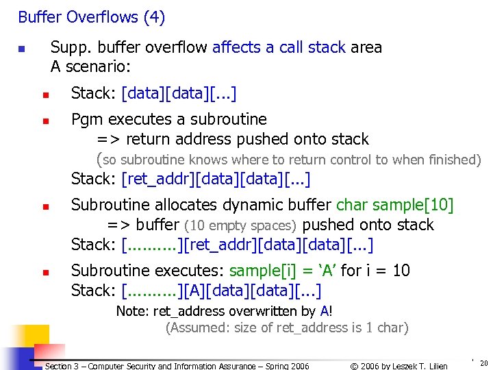 Buffer Overflows (4) Supp. buffer overflow affects a call stack area A scenario: n