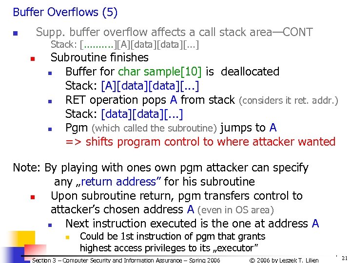 Buffer Overflows (5) Supp. buffer overflow affects a call stack area—CONT n Stack: [.