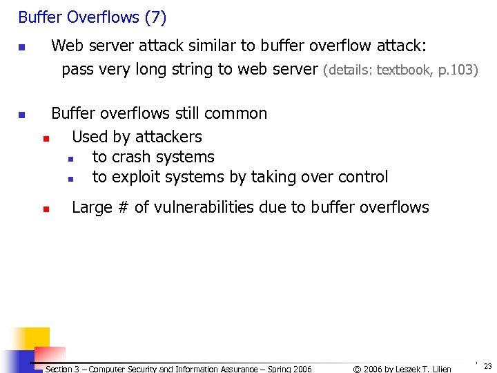 Buffer Overflows (7) Web server attack similar to buffer overflow attack: pass very long