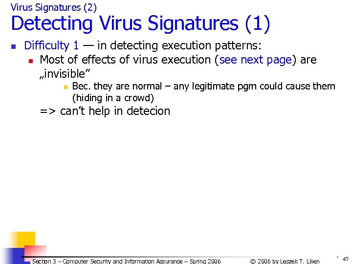 Virus Signatures (2) Detecting Virus Signatures (1) n Difficulty 1 — in detecting execution