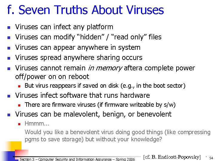 f. Seven Truths About Viruses n n n Viruses can infect any platform Viruses