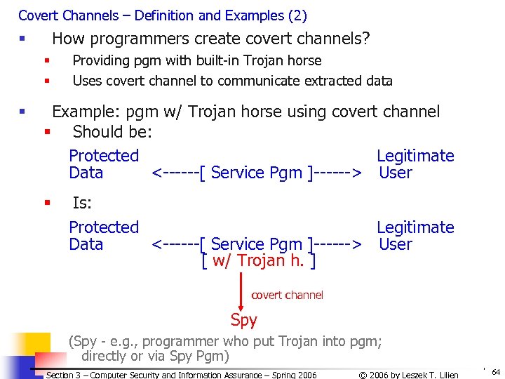 Covert Channels – Definition and Examples (2) How programmers create covert channels? § §