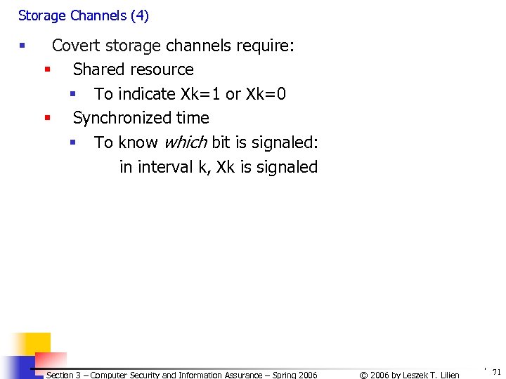 Storage Channels (4) § Covert storage channels require: § Shared resource § To indicate