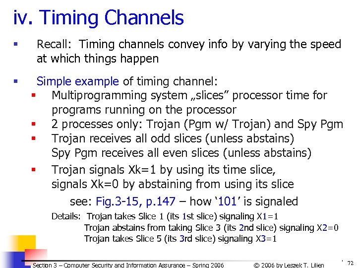 iv. Timing Channels § Recall: Timing channels convey info by varying the speed at